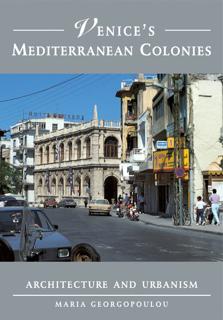 Venice's Mediterranean Colonies; Architecture and Urbanism (Paperback) 9780521184342