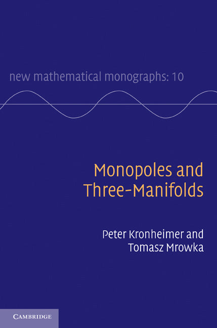 Monopoles and Three-Manifolds (Paperback) 9780521184762