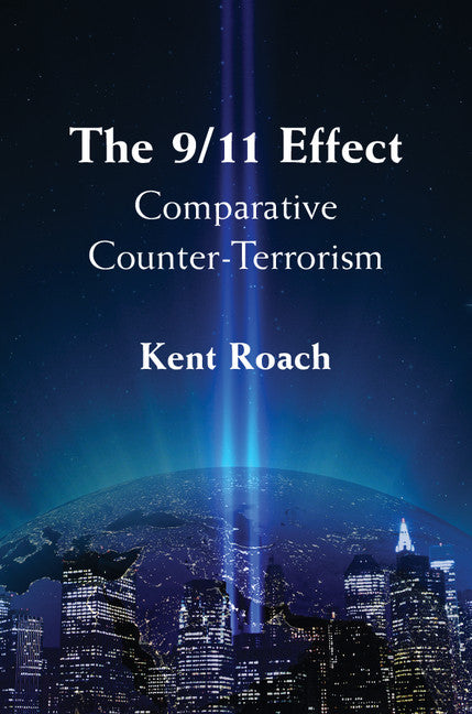 The 9/11 Effect; Comparative Counter-Terrorism (Paperback) 9780521185059