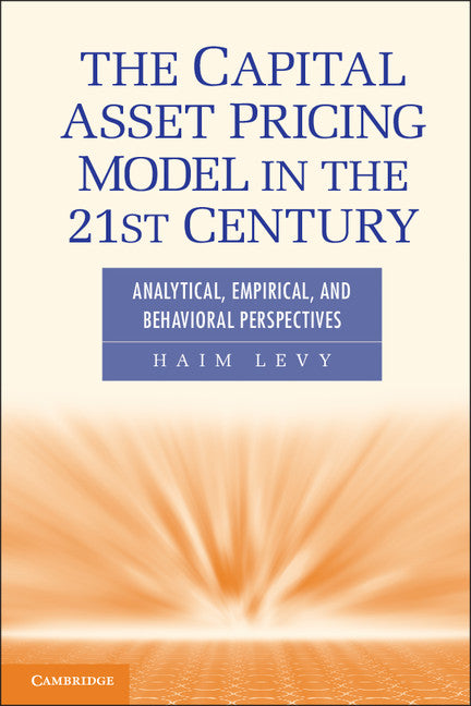 The Capital Asset Pricing Model in the 21st Century; Analytical, Empirical, and Behavioral Perspectives (Paperback) 9780521186513