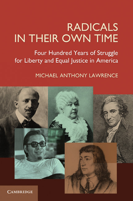 Radicals in their Own Time; Four Hundred Years of Struggle for Liberty and Equal Justice in America (Paperback) 9780521187039