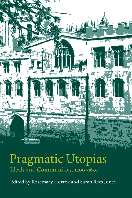 Pragmatic Utopias; Ideals and Communities, 1200–1630 (Paperback) 9780521187374