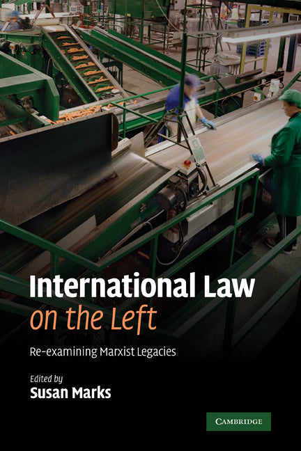 International Law on the Left; Re-examining Marxist Legacies (Paperback) 9780521187626