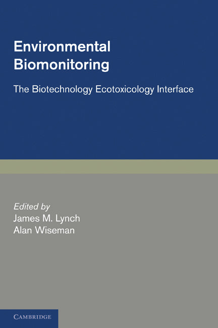 Environmental Biomonitoring; The Biotechnology Ecotoxicology Interface (Paperback) 9780521187732