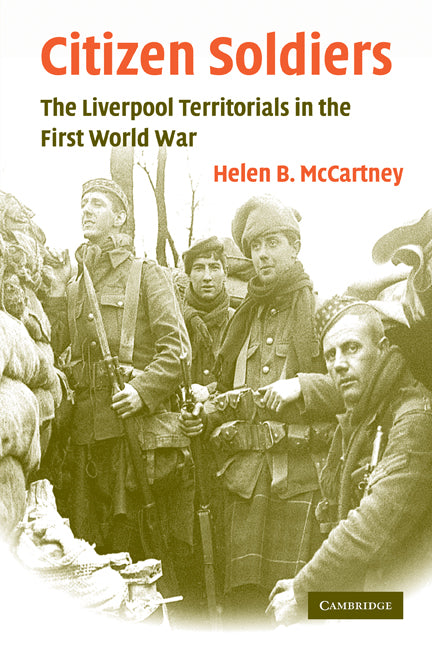 Citizen Soldiers; The Liverpool Territorials in the First World War (Paperback) 9780521187770