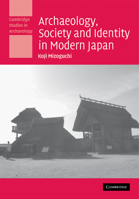 Archaeology, Society and Identity in Modern Japan (Paperback) 9780521187794