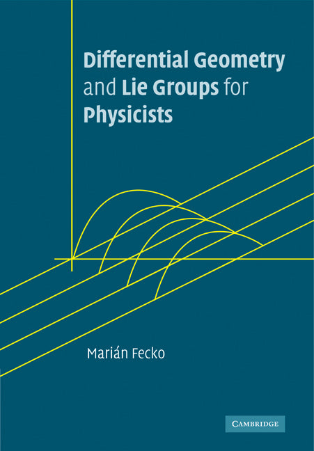 Differential Geometry and Lie Groups for Physicists (Paperback) 9780521187961