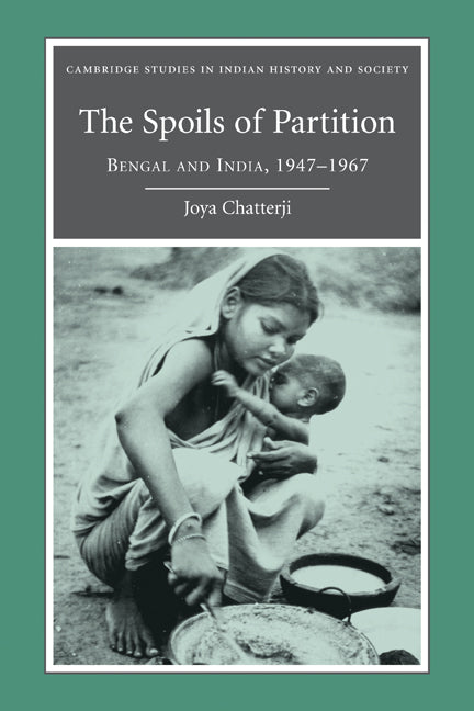 The Spoils of Partition; Bengal and India, 1947–1967 (Paperback) 9780521188067