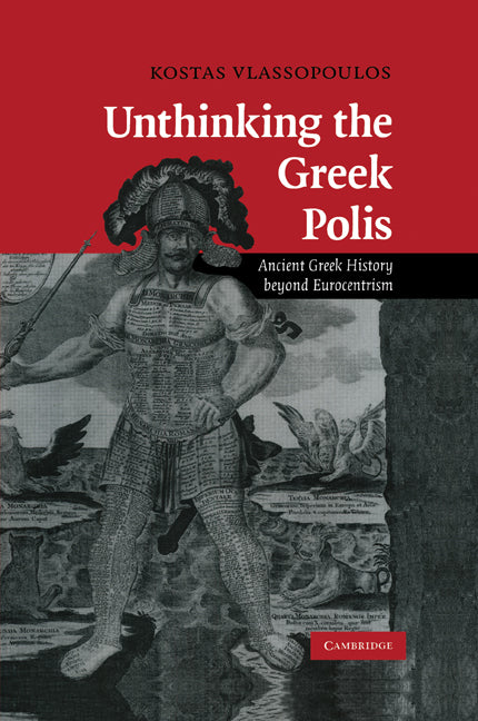 Unthinking the Greek Polis; Ancient Greek History beyond Eurocentrism (Paperback) 9780521188074