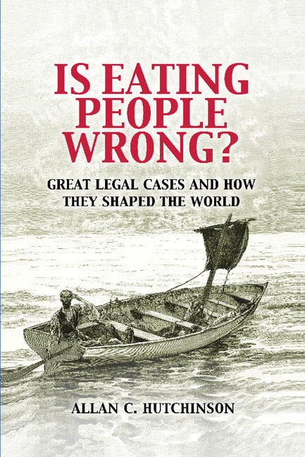 Is Eating People Wrong?; Great Legal Cases and How they Shaped the World (Paperback) 9780521188517