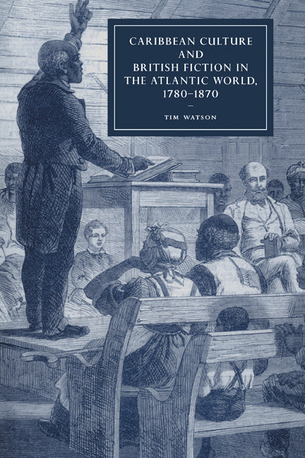 Caribbean Culture and British Fiction in the Atlantic World, 1780–1870 (Paperback) 9780521188715