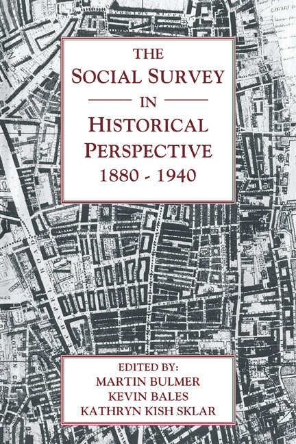 The Social Survey in Historical Perspective, 1880–1940 (Paperback) 9780521188784