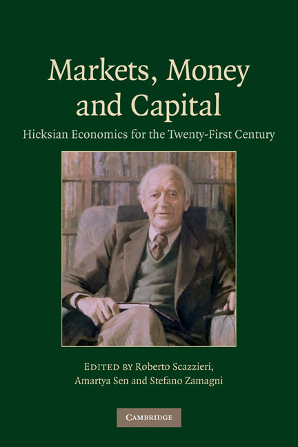 Markets, Money and Capital; Hicksian Economics for the Twenty First Century (Paperback) 9780521188791