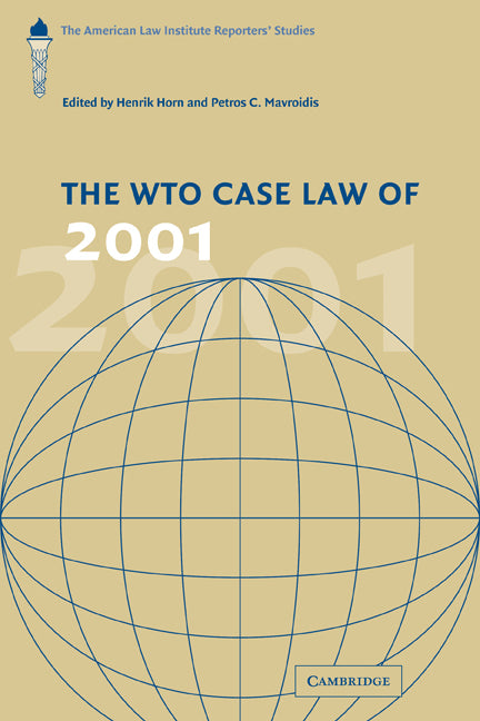 The WTO Case Law of 2001; The American Law Institute Reporters' Studies (Paperback) 9780521188814