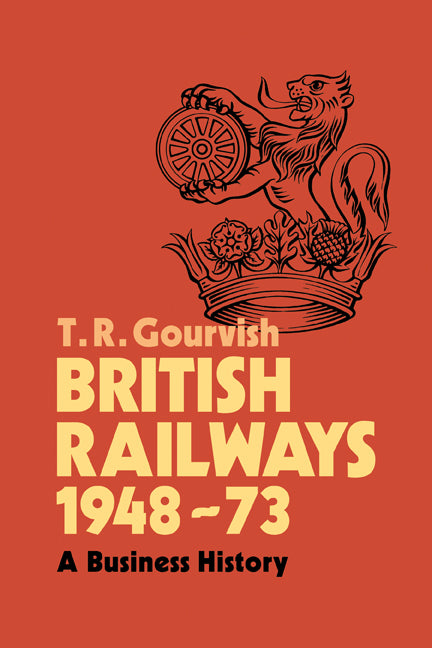 British Railways 1948–73; A Business History (Paperback) 9780521188838