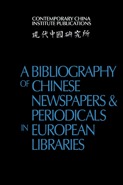 A Bibliography of Chinese Newspapers and Periodicals in European Libraries (Paperback) 9780521188869