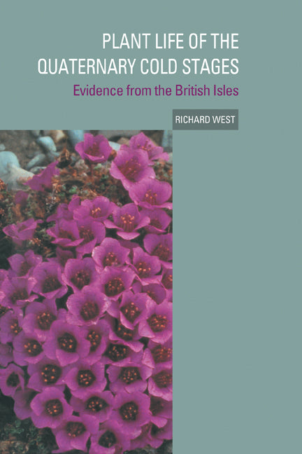 Plant Life of the Quaternary Cold Stages; Evidence from the British Isles (Paperback) 9780521188920