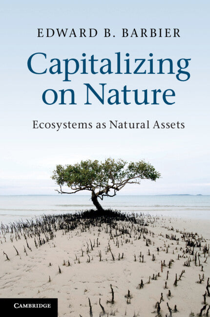 Capitalizing on Nature; Ecosystems as Natural Assets (Paperback) 9780521189279