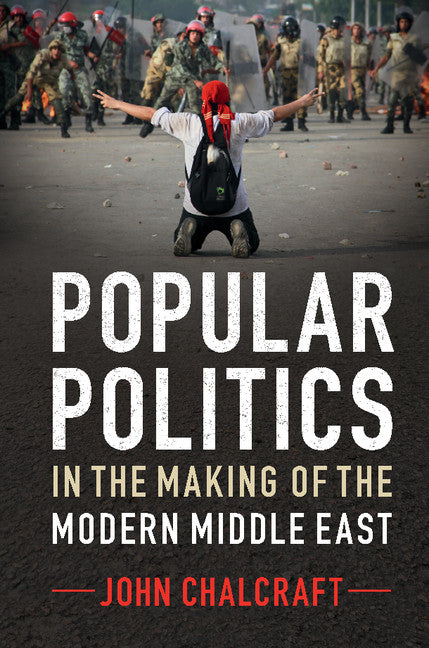 Popular Politics in the Making of the Modern Middle East (Paperback) 9780521189422