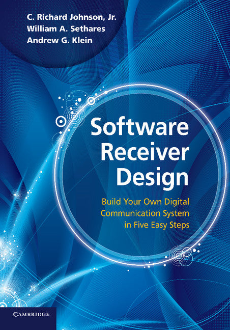 Software Receiver Design; Build your Own Digital Communication System in Five Easy Steps (Paperback) 9780521189446