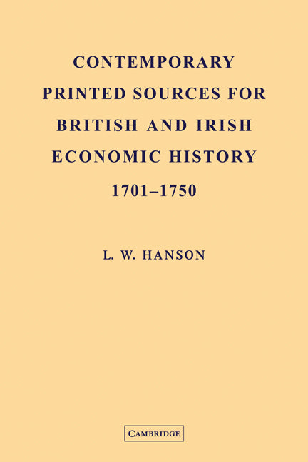 Contemporary Printed Sources for British and Irish Economic History 1701–1750 (Paperback) 9780521189590