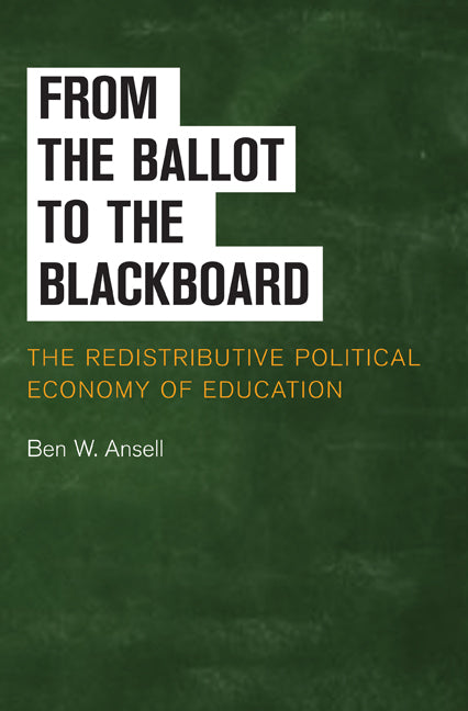 From the Ballot to the Blackboard; The Redistributive Political Economy of Education (Hardback) 9780521190183