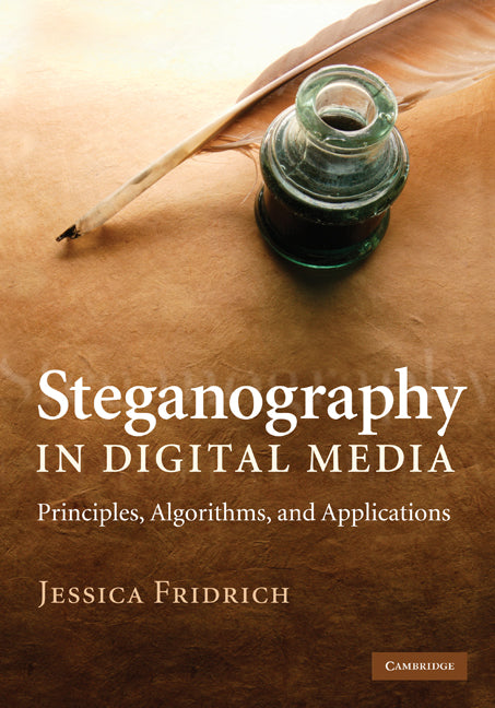 Steganography in Digital Media; Principles, Algorithms, and Applications (Hardback) 9780521190190