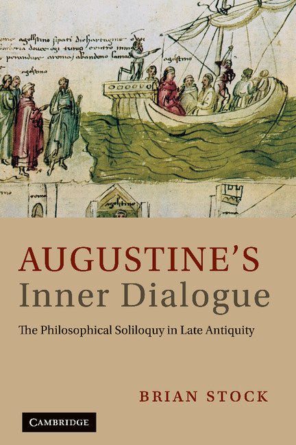 Augustine's Inner Dialogue; The Philosophical Soliloquy in Late Antiquity (Hardback) 9780521190312