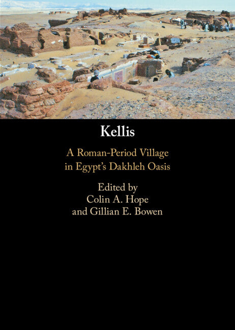 Kellis; A Roman-Period Village in Egypt's Dakhleh Oasis (Hardback) 9780521190329