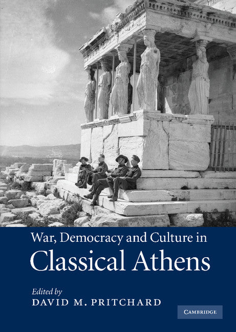 War, Democracy and Culture in Classical Athens (Hardback) 9780521190336