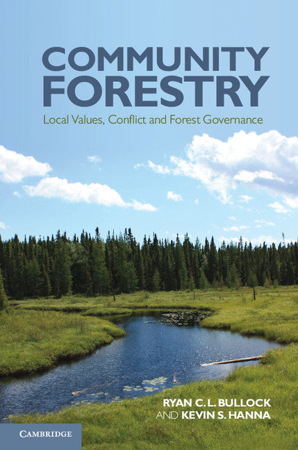 Community Forestry; Local Values, Conflict and Forest Governance (Hardback) 9780521190435