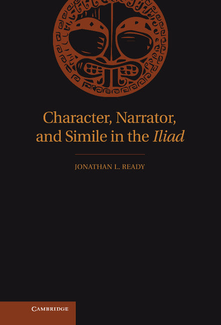 Character, Narrator, and Simile in the Iliad (Hardback) 9780521190640