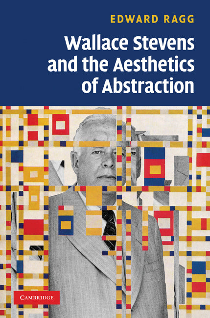 Wallace Stevens and the Aesthetics of Abstraction (Hardback) 9780521190862