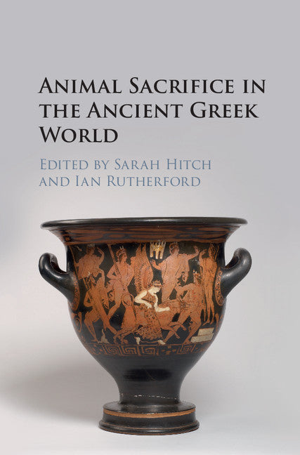 Animal Sacrifice in the Ancient Greek World (Hardback) 9780521191036