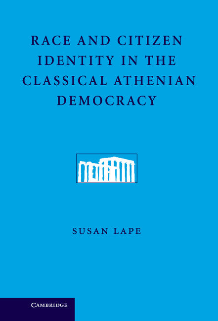 Race and Citizen Identity in the Classical Athenian Democracy (Hardback) 9780521191043