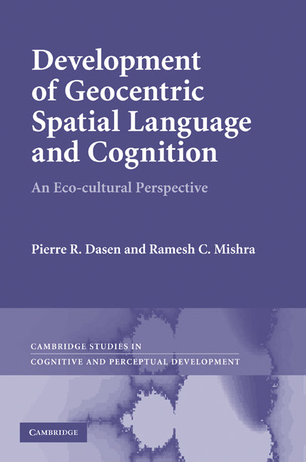 Development of Geocentric Spatial Language and Cognition; An Eco-cultural Perspective (Hardback) 9780521191050