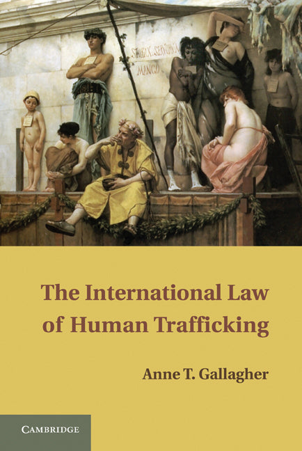 The International Law of Human Trafficking (Hardback) 9780521191074