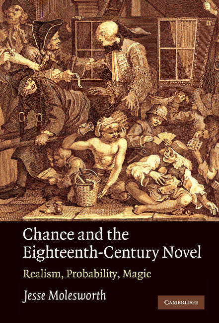 Chance and the Eighteenth-Century Novel; Realism, Probability, Magic (Hardback) 9780521191081