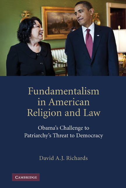 Fundamentalism in American Religion and Law; Obama's Challenge to Patriarchy's Threat to Democracy (Hardback) 9780521191227