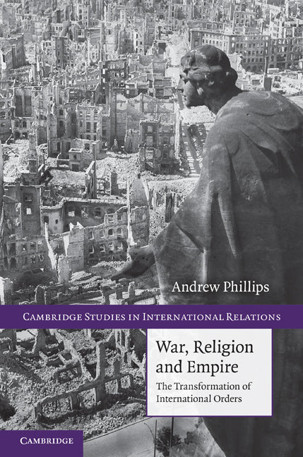 War, Religion and Empire; The Transformation of International Orders (Hardback) 9780521191289
