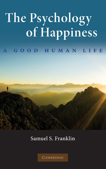The Psychology of Happiness; A Good Human Life (Hardback) 9780521191302