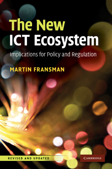 The New ICT Ecosystem; Implications for Policy and Regulation (Hardback) 9780521191319