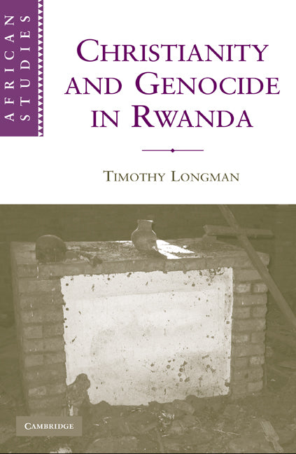 Christianity and Genocide in Rwanda (Hardback) 9780521191395