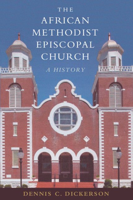 The African Methodist Episcopal Church; A History (Hardback) 9780521191524