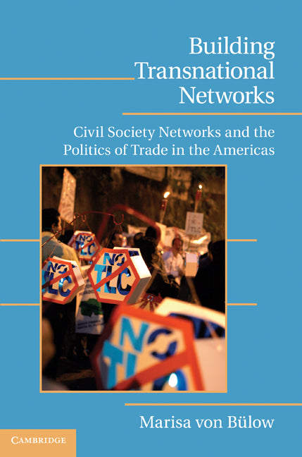 Building Transnational Networks; Civil Society and the Politics of Trade in the Americas (Hardback) 9780521191562