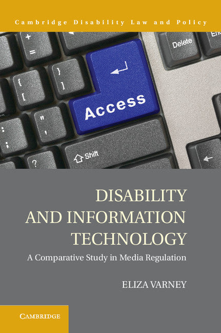 Disability and Information Technology; A Comparative Study in Media Regulation (Hardback) 9780521191616