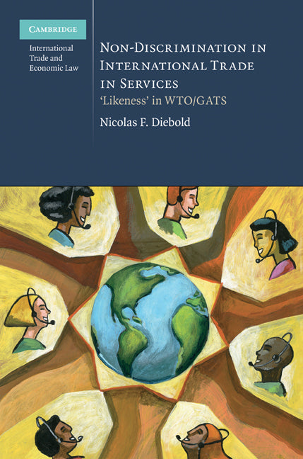 Non-Discrimination in International Trade in Services; ‘Likeness' in WTO/GATS (Hardback) 9780521191869