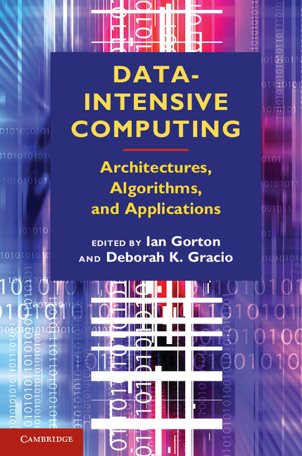 Data-Intensive Computing; Architectures, Algorithms, and Applications (Hardback) 9780521191951