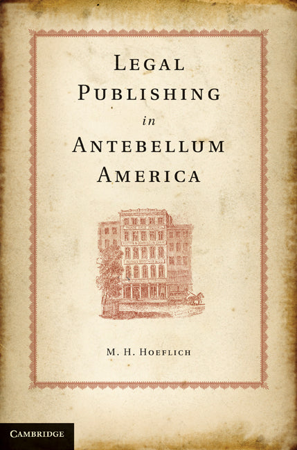 Legal Publishing in Antebellum America (Hardback) 9780521192064