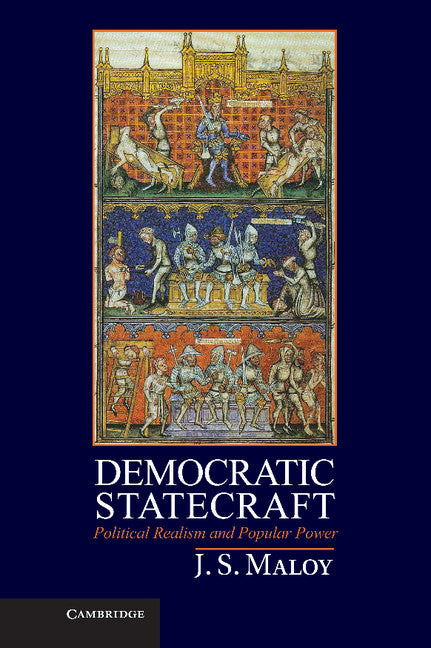 Democratic Statecraft; Political Realism and Popular Power (Hardback) 9780521192200